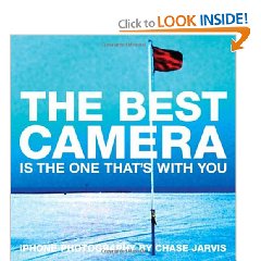 The Best Camera Is The One That's With You: iPhone Photography by Chase Jarvis (Voices That Matter) (Paperback)